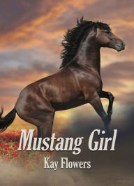 Title: Mustang Girl, Author: Kay Flowers