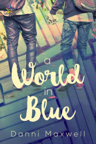 Title: A World in Blue, Author: Danni Maxwell