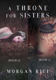 Title: A Throne for Sisters, Books 5 and 6, Author: Morgan Rice