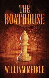 Title: The Boathouse, Author: William Meikle