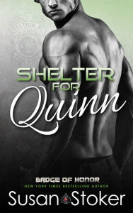 Title: Shelter for Quinn (A Firefighter Police Romantic Suspense Novel), Author: Susan Stoker