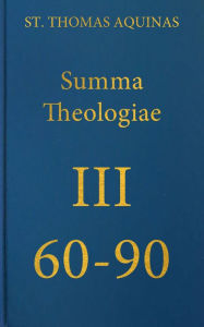 Title: Summa Theologiae Tertia Pars 60-90, Author: St. Thomas Aquinas