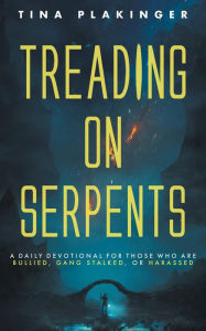 Title: Treading On Serpents, Author: Tina Plakinger