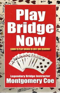 Title: Play Bridge Now, Author: Montgomery Coe