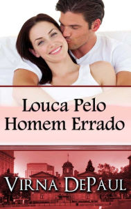 Title: Louca Pelo Homem Errado, Author: Virna DePaul