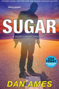 Title: Sugar (Florida Action Thriller #2), Author: Dan Ames