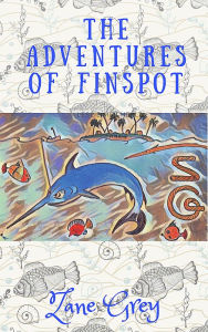 Title: The Adventures of Finspot, Author: Zane Grey