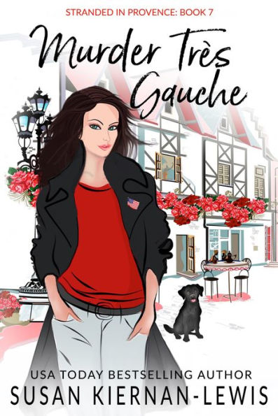 Murder Tres Gauche: Book 7 of the Stranded in Provence Mysteries