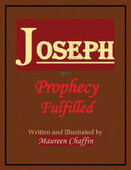 Title: Joseph: Prophecy Fulfilled, Author: Maureen Chaffin