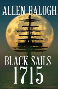 Title: Black Sails 1715, Author: Allen Balogh