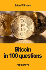 Title: Bitcoin in 100 Questions, Author: Brian Williams