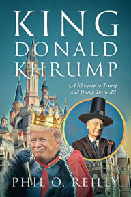 Title: King Donald Khrump, Author: Phil O. Reilly