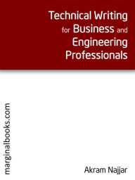 Title: Technical Writing for Business and Engineering Professionals, Author: Akram Najjar