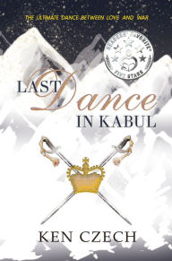 Title: Last Dance in Kabul, Author: Ken Czech