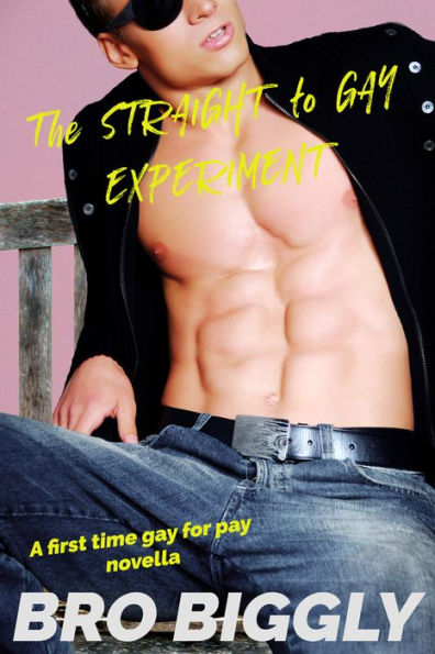 The Straight to Gay Experiment (Straight Guy Goes Gay For Pay College Erotica)