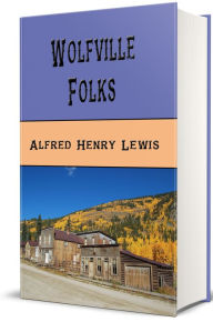 Title: Wolfville Folks (Illustrated), Author: Alfred Henry Lewis