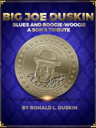Title: Big Joe Duskin Blues and Boogie-Woogie A Sons Tribute, Author: Ronald Duskin