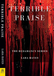 Title: Terrible Praise: Book One of The Redamancy Series., Author: Lara Hayes