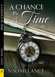 Title: A Chance in Time, Author: Naomi Lance