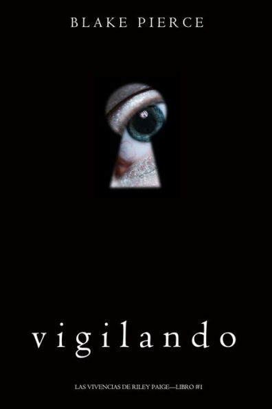 Vigilando (Las Vivencias de Riley PaigeLibro #1)