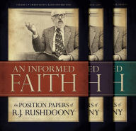 Title: An Informed Faith: The Position Papers of R. J. Rushdoony, Author: R. J. Rushdoony