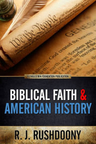 Title: Biblical Faith and American History, Author: R. J. Rushdoony