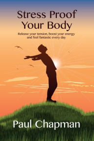 Title: Stress Proof Your Body, Author: Paul Chapman