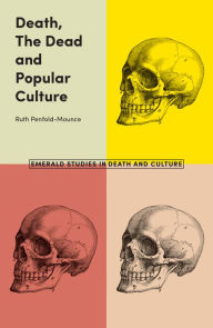 Title: Death, The Dead and Popular Culture, Author: Ruth Penfold-Mounce