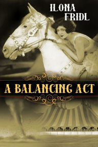 Title: A Balancing Act, Author: Ilona Fridl