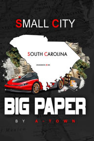 Title: Small City Big Paper, Author: A-Town