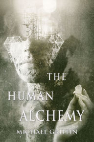 Title: The Human Alchemy, Author: Michael Griffin