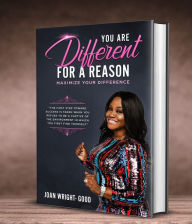 Title: You Are Different For A Reason, Maximize Your Difference, Author: Joan Wright-Good