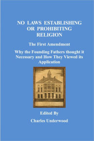 Title: No Laws Establishing Or Prohibiting Religion, Author: Charles Underwood