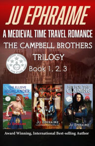 Title: The Campbell Brothers Trilogy: A Medieval Time Travel Romance, Author: Ju Ephraime
