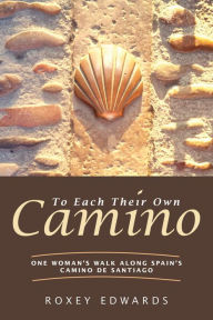 Title: To Each Their Own Camino, Author: Roxey Edwards