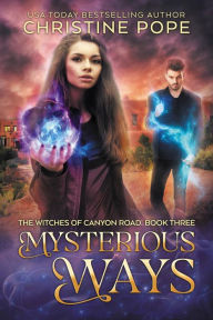 Title: Mysterious Ways, Author: Christine Pope