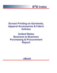 Title: Screen Printing on Garments, Apparel Accessories & Fabric Articles B2B United States, Author: Editorial DataGroup USA