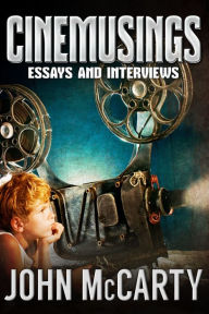 Title: Cinemusings: Essays and Interviews, Author: John McCarty