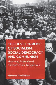 Title: The Development of Socialism, Social Democracy and Communism, Author: Mohamed Ismail Sabry