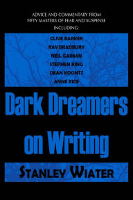 Title: Dark Dreamers on Writing, Author: Stanley Wiater