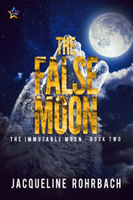 Title: The False Moon, Author: Jacqueline Rohrbach