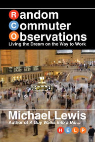 Title: Random Commuter Observations (RCOs): Living the Dream on the Way to Work, Author: Michael Lewis (2)