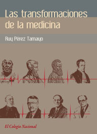 Title: Las transformaciones de la medicina, Author: Ruy Perez Tamayo