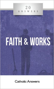 Title: 20 Answers - Faith & Works, Author: Jimmy Akin