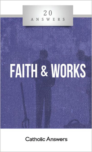 20 Answers - Faith & Works