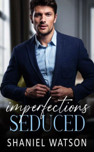 Title: Imperfections Seduced, Author: Shaniel Watson