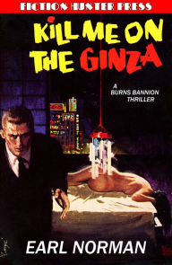 Title: Kill Me on the Ginza, Author: Earl Norman