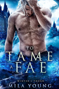 Title: To Tame A Fae, Author: Mila Young