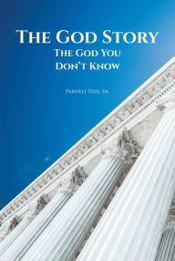 Title: The God Story-The God You Don't Know, Author: Parnell Pass