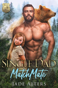 Title: Single Dad Matchmate: A Small Town Paranormal Shifter Romance, Author: Jade Alters